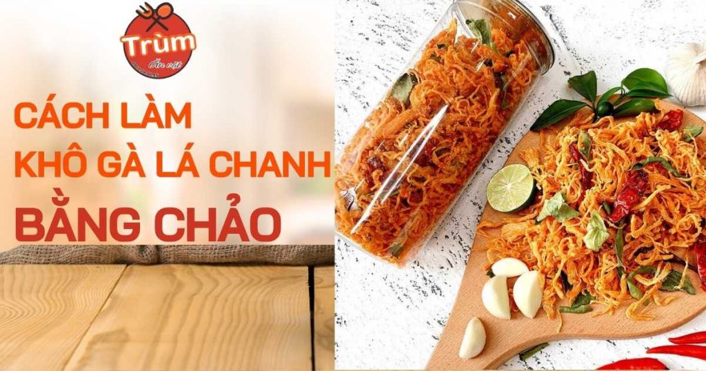 Cách Làm Khô Gà Lá Chanh Bằng Chảo Ngon